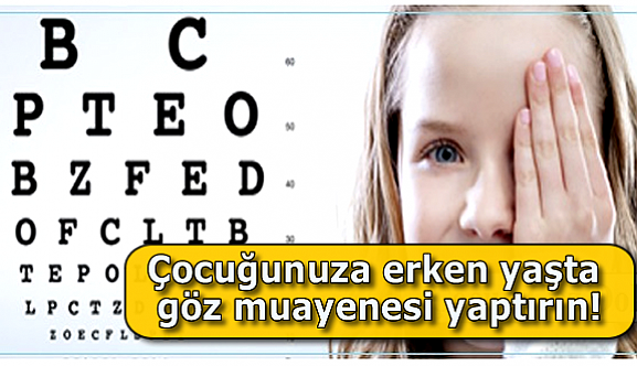 Çocuğunuza erken yaşta göz muayenesi yaptırın!