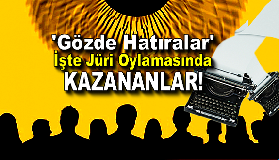 ‘Gözde Hatıralar’ İşte Jüri Oylamasında Kazananlar!