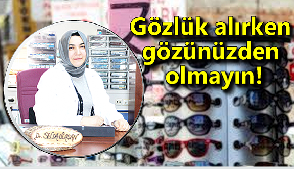 Gözlük alırken gözünüzden olmayın!