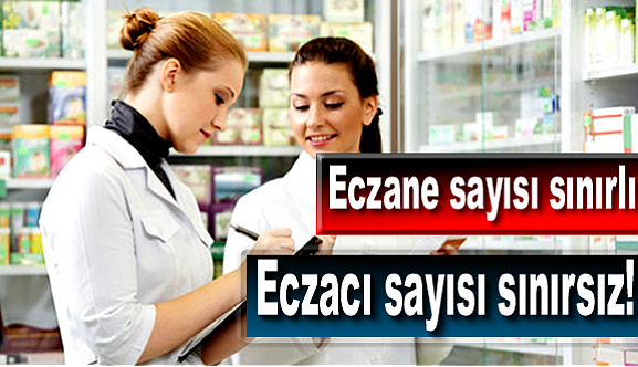 Eczane sayısı sınırlı, Eczacı sayısı sınırsız!