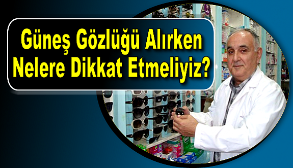 Güneş Gözlüğü Alırken Nelere Dikkat Etmeliyiz?