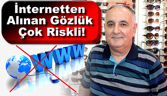 İnternetten Alınan Gözlük Çok Riskli!