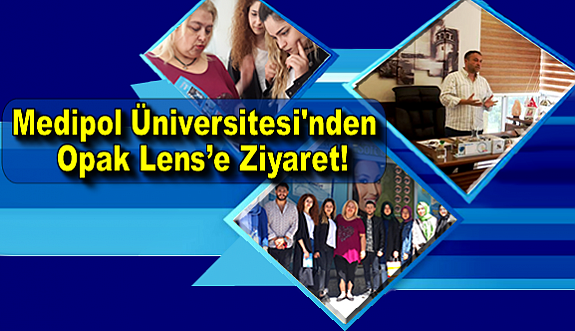 Medipol Üniversitesi Optisyenlik Bölümü Öğrencilerinden Opak Lens’e Ziyaret!