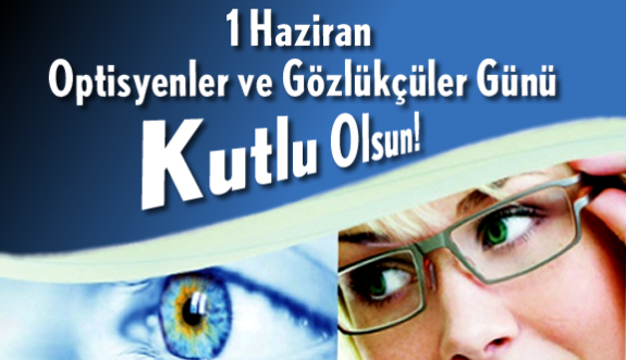 1 Haziran Optisyenler ve Gözlükçüler Günü