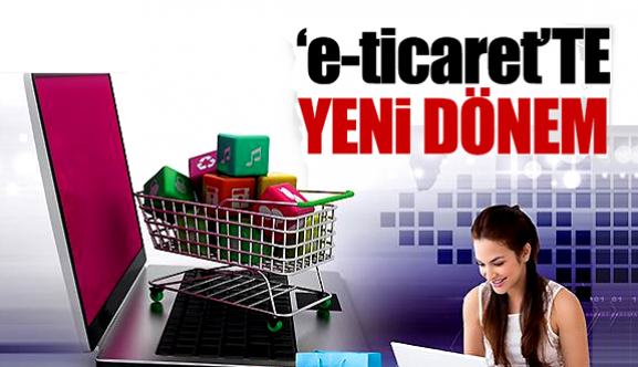 E- ticarette yeni dönem!