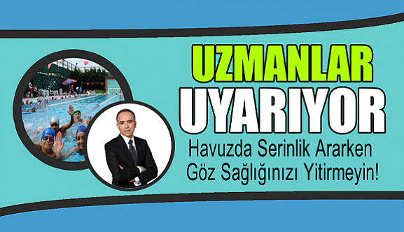 Havuzda Serinlik Ararken Göz Sağlığınızı Yitirmeyin!