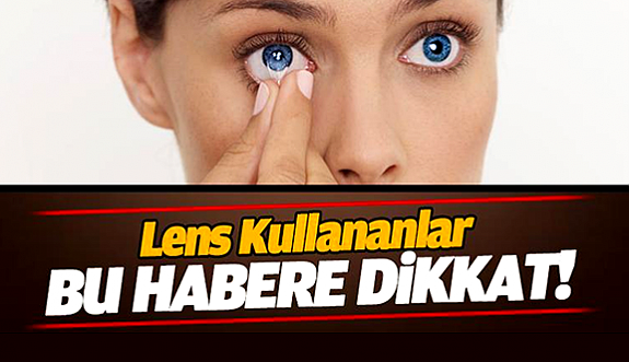 Lens Kullananlar Dikkat!