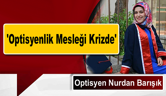 Optisyenlik Mesleği Krizde!