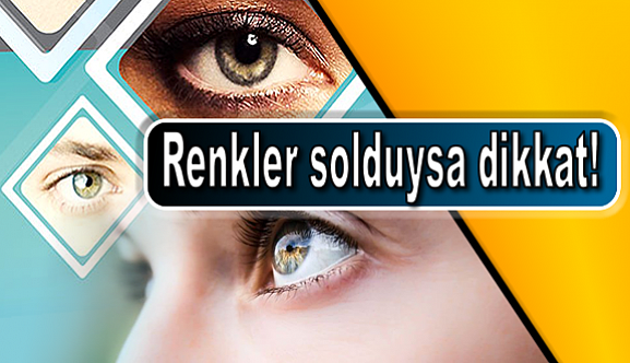 Renkler solduysa dikkat!