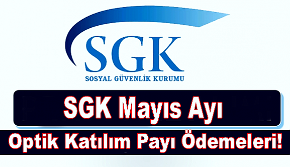 SGK Mayıs Ayı Optik Katılım Payı Ödemeleri!