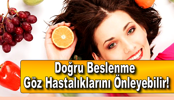 "Doğru Beslenme Göz Hastalıklarını Önleyebilir"