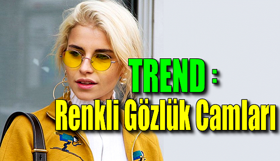 Trend: Renkli Gözlük Camları