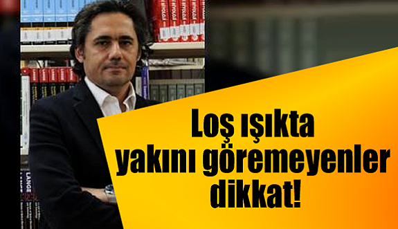 Loş ışıkta yakını göremeyenler dikkat!