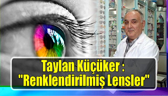 Taylan Küçüker : "Renklendirilmiş Lensler"