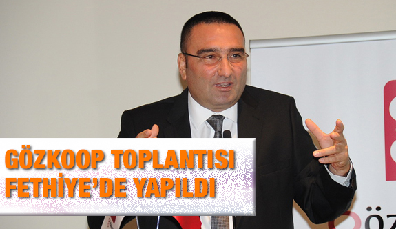 4. GELENEKSEL GÖZKOOP TOPLANTISI FETHİYE’DE YAPILDI