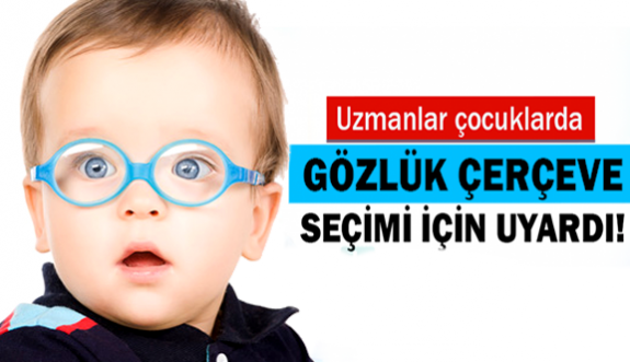 Çocuklarda gözlük çerçevesi seçimi!