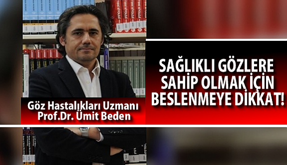 SAĞLIKLI GÖZLERE SAHİP OLMAK İÇİN BESLENMEYE DİKKAT!