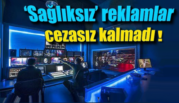 'Sağlıksız' reklamlara rekor ceza!