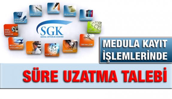 Medula Kayıt İşlemlerinde Süre Uzatma Talep Edildi