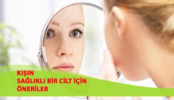 Kışın Sağlıklı Bir Cilt İçin Öneriler