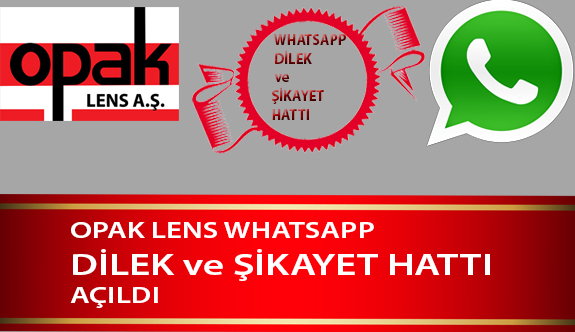 Opak Lens WhatsApp Dilek ve Şikâyet Hattı Açıldı