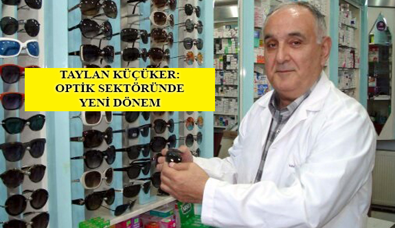 Taylan Küçüker: Optik Sektöründe Yeni Dönem