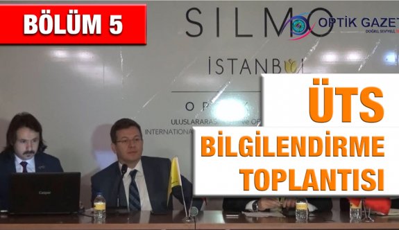 Silmo İstanbul Fuarı ÜTS Bilgilendirme Toplantısı - Bölüm 5