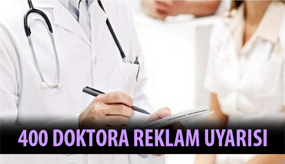 400 Doktora Reklam Uyarısı