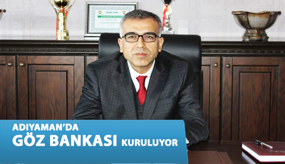 Adıyaman'a Göz Bankası Kuruluyor