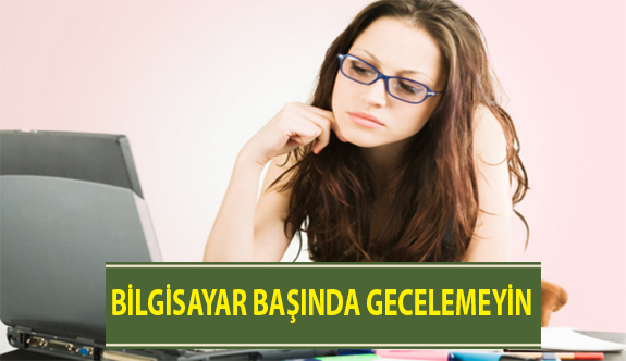 Bilgisayar Başında Gecelemeyin