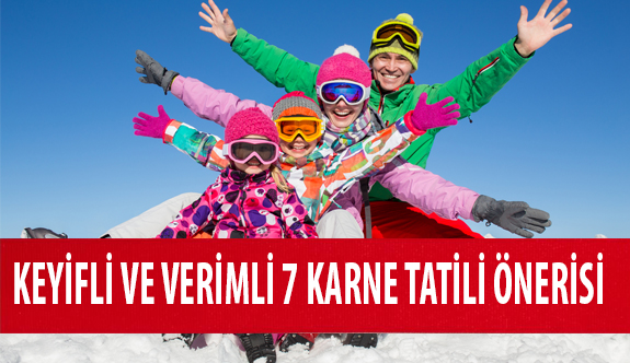 Keyifli ve Verimli 7 Karne Tatili Önerisi