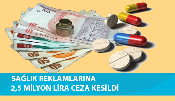 Sağlık Reklamlarına 2,5 Milyon Lira Ceza Kesildi