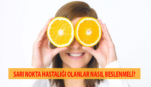 Sarı Nokta Hastalığı Olanlar Nasıl Beslenmeli?