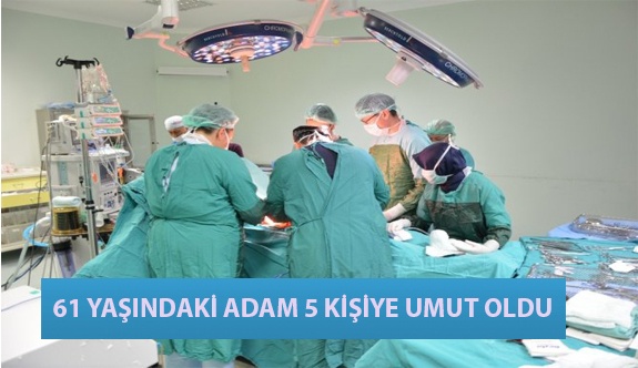 61 Yaşındaki Adam 5 Kişiye Umut Oldu