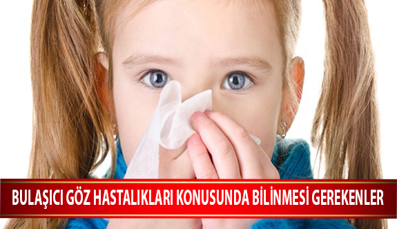 Bulaşıcı Göz Hastalıkları Konusunda Bilinmesi Gerekenler