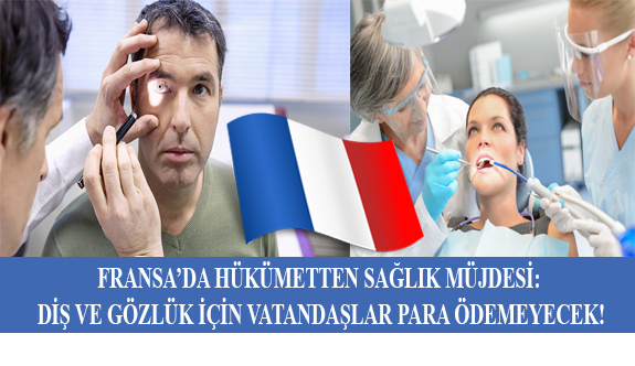 Fransa’da Hükümetten Sağlık Müjdesi: Diş ve Gözlük İçin Vatandaşlar Para Ödemeyecek!