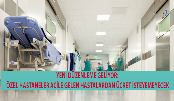 Özel Hastaneler Acile Gelen Hastalardan Ücret İsteyemeyecek!