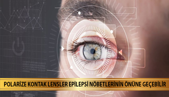 Polarize Kontak Lensler Epilepsi Nöbetlerinin Önüne Geçebilir