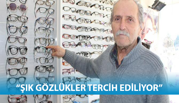 “Şık Gözlükler Daha Çok Tercih Ediliyor”