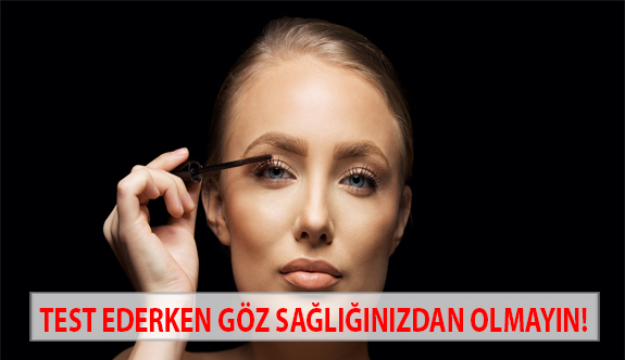 Test Ederken Göz Sağlığınızdan Olmayın!