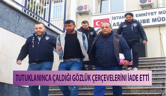 Tutuklanınca Çaldığı Gözlük Çerçevelerini İade Etti!