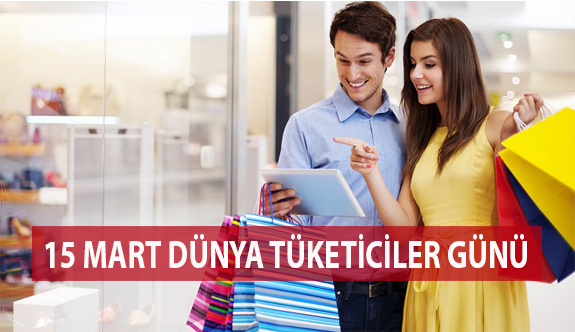 15 Mart Dünya Tüketiciler Günü Kutlu Olsun