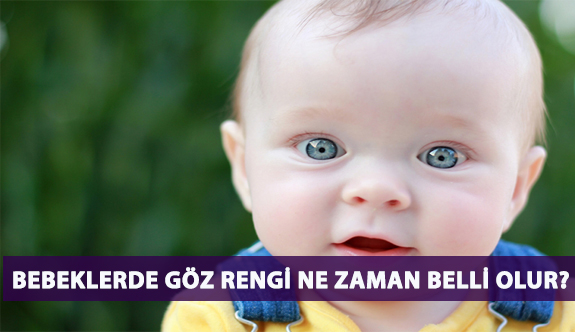 Bebeklerde Göz Rengi Ne Zaman Belli Olur?