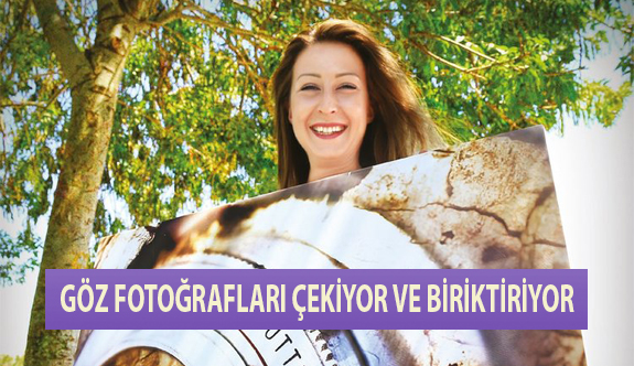 Göz Fotoğrafları Çekiyor ve Biriktiriyor