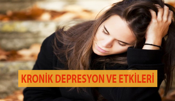 Kronik Depresyon ve Etkileri