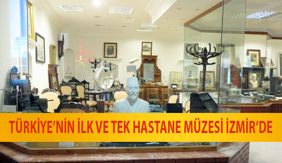 Türkiye’nin İlk ve Tek Hastane Müzesi İzmir’de