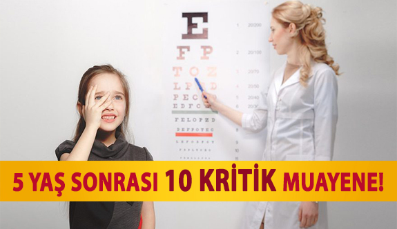 5 Yaş Sonrası 10 Kritik Muayene!