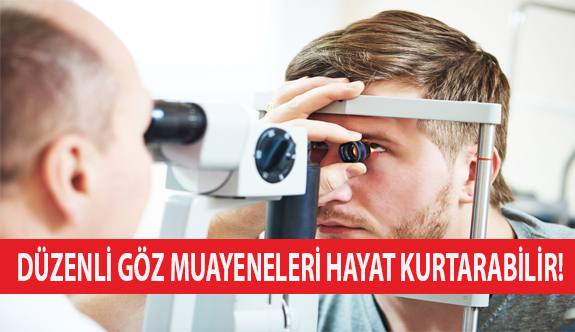 Düzenli Göz Muayeneleri Hayat Kurtarabilir