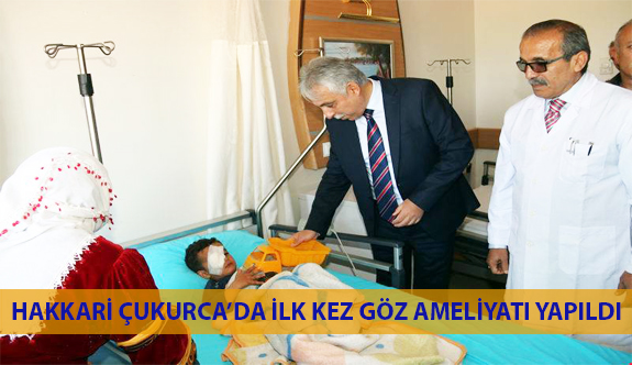 Hakkari Çukurca’da İlk Kez Göz Ameliyatı Yapıldı!