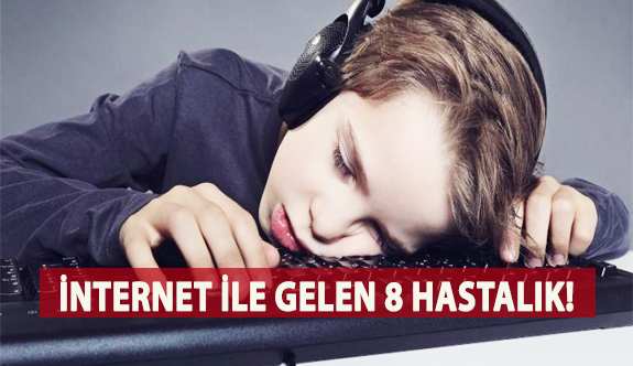 İnternet İle Gelen 8 Hastalık!